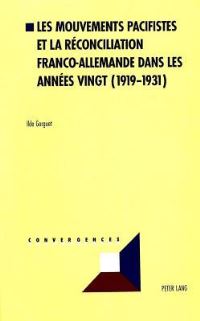 Book Cover for Les Mouvements Pacifistes Et La Reconciliation Franco-Allemande Dans Les Annees Vingt (1919-1931) by Ilde Gorguet