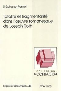 Book Cover for Totalite Et Fragmentarite Dans L'oeuvre Romanesque De Joseph Roth by Stéphane Pesnel