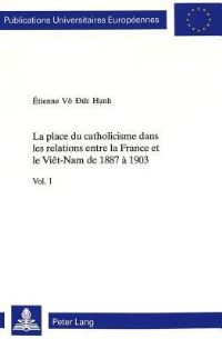 Book Cover for La Place Du Catholicisme Dans Les Relations Entre La France Et Le Viet-Nam De 1887 a 1903 by 