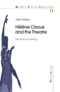 Book Cover for Hélène Cixous and the Theatre by Julia Dobson
