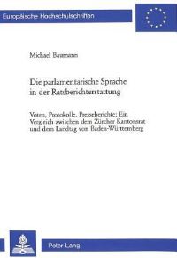 Book Cover for Die Parlamentarische Sprache in Der Ratsberichterstattung by Michael Baumann