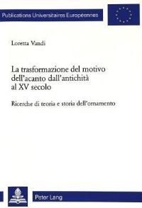 Book Cover for La Trasformazione Del Motivo Dell'acanto Dall'antichita Al XV Secolo by Loretta Vandi