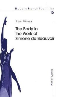 Book Cover for The Body in the Work of Simone De Beauvoir by Sarah Fishwick