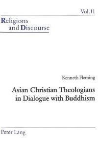 Book Cover for Asian Christian Theologians in Dialogue With Buddhism by Kenneth Fleming