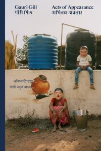 Book Cover for Gauri Gill - Acts of Appearance by Gauri Gill, Yuvraj Bhagvran Kadu