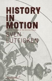Book Cover for History in Motion by Sven Lütticken