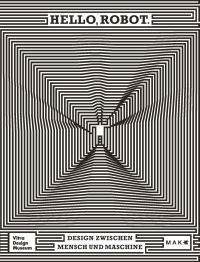 Book Cover for Hello, Robot by Daniele Belleri, Vitra Design Museum, Österreichisches Museum für Angewandte Kunst, Design Museum Gent, Gewerbemuseum Winterthur