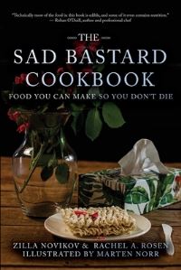 Book Cover for The Sad Bastard Cookbook by Zilla Novikov, Rachel A Rosen