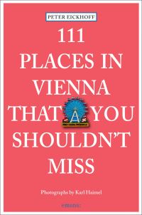 Book Cover for 111 Places in Vienna That You Shouldn't Miss by Peter Eickhoff