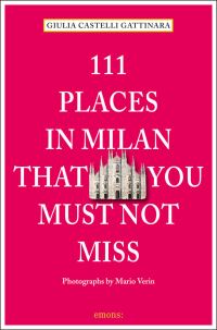 Book Cover for 111 Places in Milan That You Must Not Miss by Giulia Castelli Gattinara