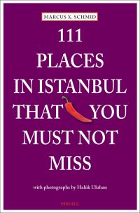 Book Cover for 111 Places in Istanbul That You Must Not Miss by Marcus X Schmid