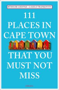 Book Cover for 111 Places in Cape Town That You Must Not Miss by Rüdiger Liedtke, Laszlo Trankovits