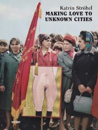 Book Cover for Making Love to Unknown Cities by Julie Crenn, Iris Dressler, Sophie Orlando, Dorit Schafer