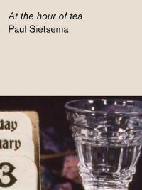Book Cover for At the Hour of Tea by Paul Sietsema