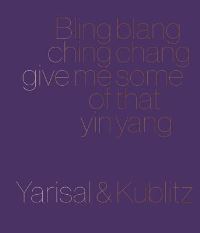Book Cover for Bling Blang, Ching Chang, Give Me Some of That Yin Yang by Yarisal  Kublitz