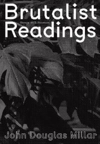 Book Cover for Brutalist Readings by John Douglas Millar