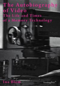 Book Cover for The Autobiography of Video by Ina Blom