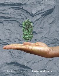 Book Cover for Otobong Nkanga - Luster and Lucre by Otobong Nkanga, Portikus Gallery, Kadist Art Foundation, Museum van Hedendaagse Kunst Antwerpen