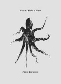 Book Cover for How to Make a Mask by Pedro Barateiro