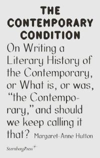 Book Cover for On Writing a Literary History of the Contemporary, or What Is, or Was, 