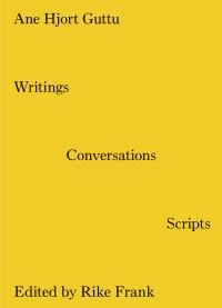 Book Cover for Writings, Conversations, Scripts by Ane Hjort Guttu