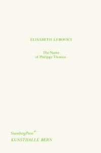 Book Cover for The Name of Philippe Thomas by E Lebovici