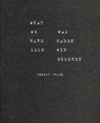 Book Cover for What We Have Seen by Robert Frank