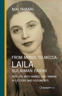 Book Cover for From Mosul to Mecca: Laila Sulaiman Faidhi by Mai Yamani