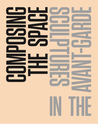 Book Cover for Composing the Space by Katarzyna Kobro, YveAlain Bois