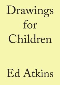 Book Cover for Ed Atkins - Drawings for Children by Ed Atkins