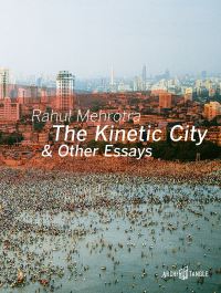 Book Cover for The Kinetic City & Other Essays by Rahul Mehrotra