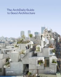 Book Cover for The ArchDaily Guide to Good Architecture by gestalten