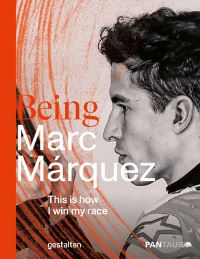 Book Cover for Being Marc Márquez by gestalten,   Benevento