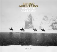 Book Cover for Behind Mountains by Ragnar Axelsson