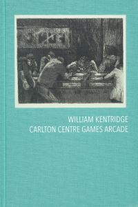 Book Cover for William Kentridge - Carlton Centre Games Arcade by William Kentridge