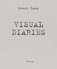 Book Cover for The Visual Diaries by Robert Frank