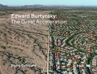 Book Cover for Edward Burtynsky - The Great Acceleration by Edward Burtynsky