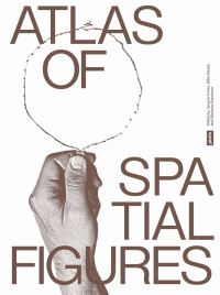Book Cover for Atlas of Spatial Figures by Ignacio Farías, Silke Steets, Nikolaus Gansterer