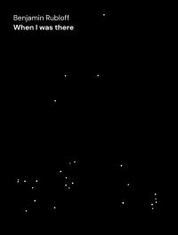Book Cover for Benjamin Rubloff - When I Was There by Benjamin Rubloff