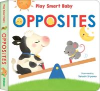 Book Cover for Play Smart Baby Opposites by Satoshi Iriyama