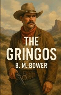 Book Cover for The Gringos (Illustrated) by B M Bower