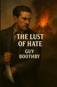 Book Cover for The Lust Of Hate (Illustrated) by Guy Boothby