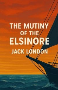 Book Cover for The Mutiny Of The Elsinore (Illustrated) by Micheal Smith