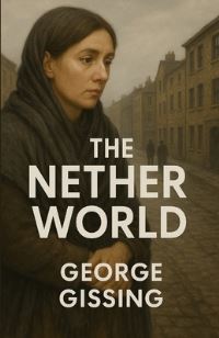 Book Cover for The Nether World (Illustrated) by George Gissing