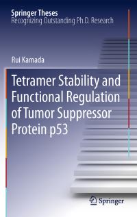 Book Cover for Tetramer Stability and Functional Regulation of Tumor Suppressor Protein P53 by Rui Kamada