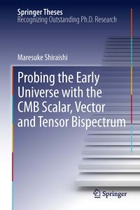 Book Cover for Probing the Early Universe With the CMB Scalar, Vector and Tensor Bispectrum by Maresuke Shiraishi