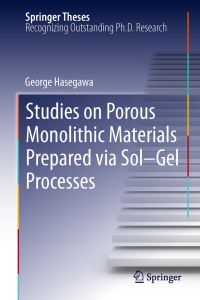 Book Cover for Studies on Porous Monolithic Materials Prepared Via Sol-Gel Processes by George Hasegawa