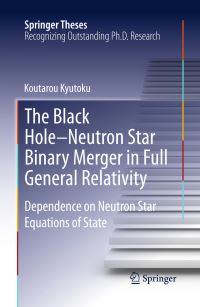Book Cover for The Black Hole-Neutron Star Binary Merger in Full General Relativity by Koutarou Kyutoku