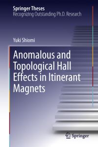Book Cover for Anomalous and Topological Hall Effects in Itinerant Magnets by Yuki Shiomi
