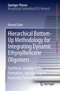 Book Cover for Hierarchical Bottom-Up Methodology for Integrating Dynamic Ethynylhelicene Oligomers by Nozomi Saito